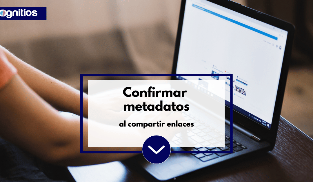 Confirmar metadatos al compartir links: tu preview en redes